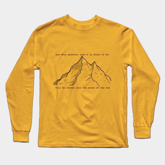 '...this mountain that's in front of me will be thrown into the midst of the sea' ~ It Is Well ~ song lyric  WEAR YOUR WORSHIP Christian design Long Sleeve T-Shirt by Mummy_Designs